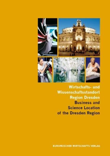 Wirtschafts- und Wissenschaftsstandort Region Dresden: Chancen und Perspektiven einer Region