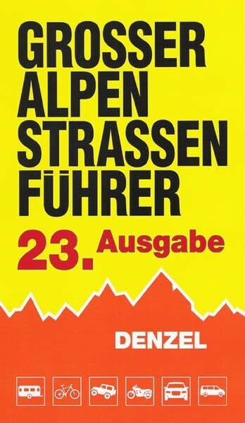 Großer Alpenstraßenführer, 23. Ausgabe: Die anfahrbaren Hochpunkte der Alpen und die kuriosesten Gebirgsstrecken zwischen Wien und Marseille für ... eingestellte Auto- und Zweiradfahrer