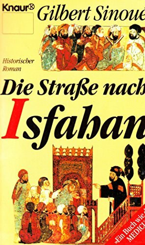 Die Straße nach Isfahan (Knaur Taschenbücher. Historische Romane)