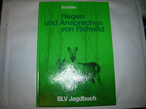 Hegen und Ansprechen von Rehwild. ( BLV Jagdbuch)