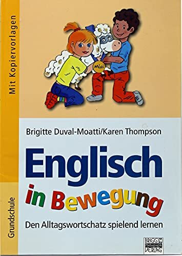Englisch in Bewegung: Den Alltagswortschatz spielend lernen