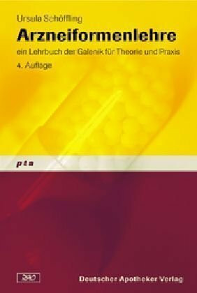 Arzneiformenlehre. Der Pharmazeutisch-technische Assistent. Ein Lehrbuch der Galenik für Theorie und Praxis: Bd. 7.
