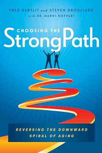 Choosing the Strong Path: Reversing the Downward Spiral of Aging
