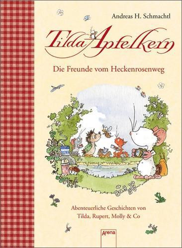 Tilda Apfelkern. Die Freunde vom Heckenrosenweg