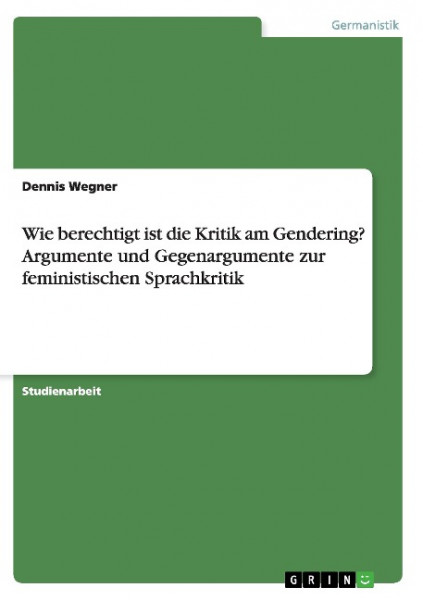 Wie berechtigt ist die Kritik am Gendering? Argumente und Gegenargumente zur feministischen Sprachkr