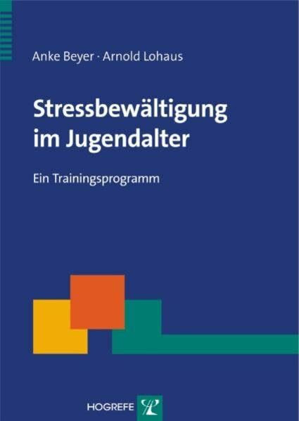 Stressbewältigung im Jugendalter: Ein Trainingsprogramm (Therapeutische Praxis)