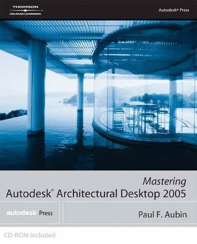 Mastering Autodesk (C) Architectural Desktop 2005