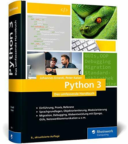 Python 3: Das umfassende Handbuch: Über 1.000 Seiten Sprachgrundlagen, Objektorientierte Programmierung und Beispielprogramme