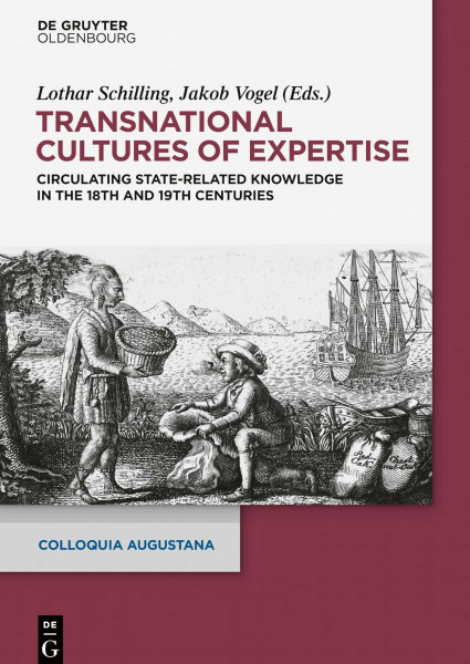 Transnational Cultures of Expertise: Circulating State-Related Knowledge in the 18th and 19th centuries (Colloquia Augustana, 36)