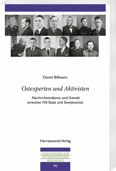 "Ostexperten und Aktivisten": Nachrichtendienst und Gewalt zwischen NS-Staat und Sowjetunion (Forschungen zur osteuropäischen Geschichte)