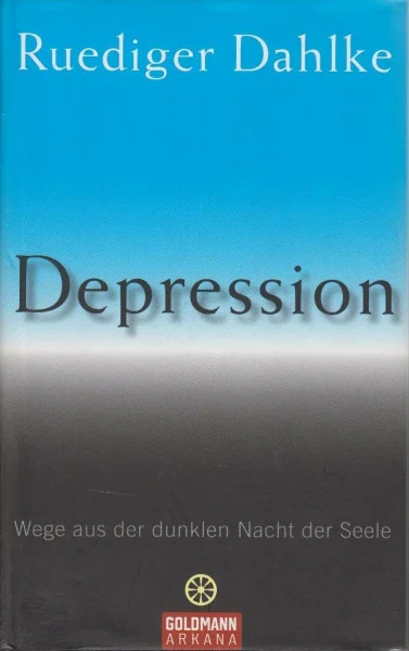 Depression: Wege aus der dunklen Nacht der Seele (Arkana HC)
