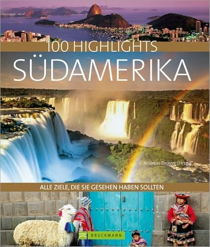 Bildband 100 Highlights Südamerika. Alle Ziele, die Sie gesehen haben sollten. Argentinien, Brasilien, Chile, Peru - Tipps und Bilder zu den schönsten... Bildband 100 Highlights Südamerika. Alle Ziele, die Sie gesehen haben sollten. Argentinien, Brasilien, Chile, Peru - Tipps und Bilder zu den schönsten Reisezielen in einem Reise-Bildband Südamerika.