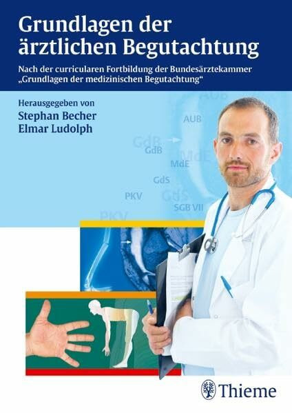 Grundlagen der ärztlichen Begutachtung: Nach der curricularen Fortbildung der Bundesärztekammer Grundlagen der medizinis: Nach der curricularen ... 'Grundlagen der medizinischen Begutachtung'