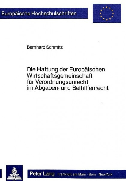Die Haftung der Europäischen Wirtschaftsgemeinschaft für Verordnungsunrecht im Abgaben- und Beihilfe