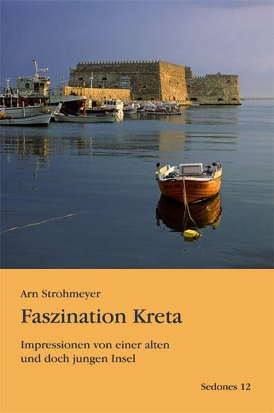 Faszination Kreta: Impressionen von einer alten und doch jungen Insel (Sedones)
