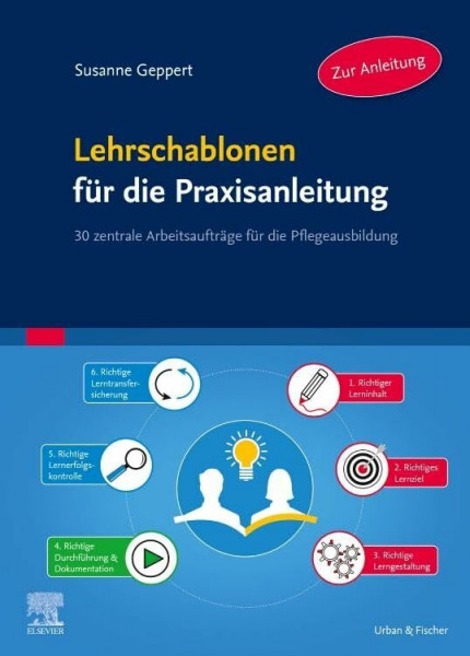 Lehrschablonen für die Praxisanleitung: 30 zentrale Arbeitsaufträge für die Pflegeausbildung