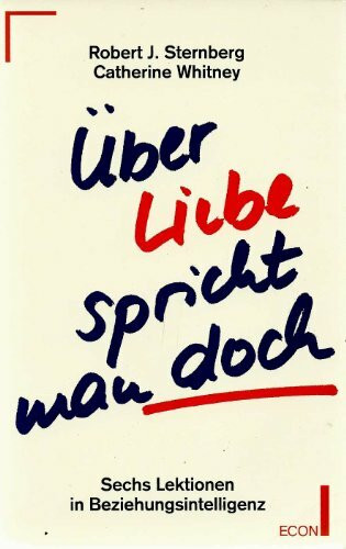Über Liebe spricht man doch. Sechs Lektionen in Beziehungsintelligenz