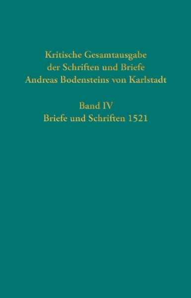 Kritische Gesamtausgabe der Schriften und Briefe Andreas Bodensteins von Karlstadt