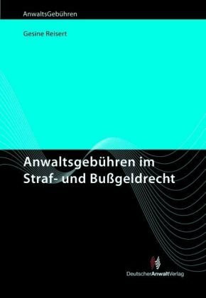 Anwaltsgebühren im Straf- und Bußgeldrecht