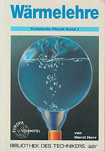 Technische Physik, 5 Bde., Bd.3, Wärmelehre (Bibliothek des Technikers)