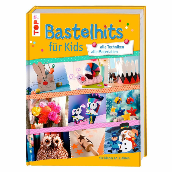 Bastelhits für Kids: alle Techniken - alle Materialien