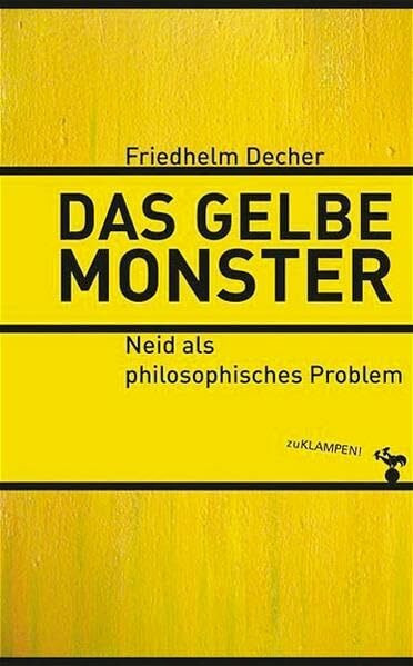 Das gelbe Monster: Neid als philosophisches Problem