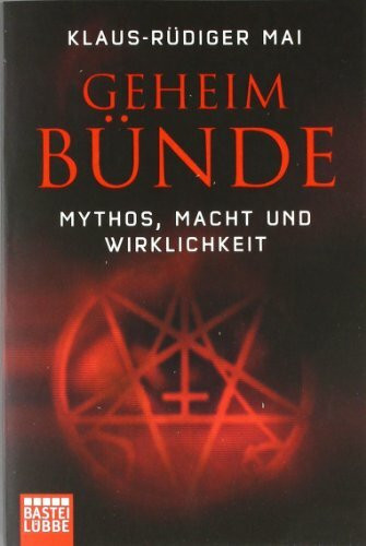 Geheimbünde: Mythos, Macht und Wirklichkeit (Sachbuch. Bastei Lübbe Taschenbücher)