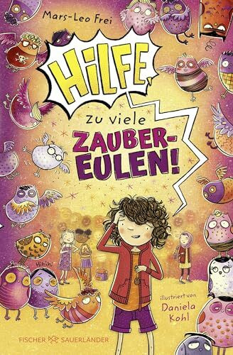 Hilfe, zu viele Zaubereulen!: Abenteuerliche und fantastische Schulgeschichte für Kinder ab 8 Jahren