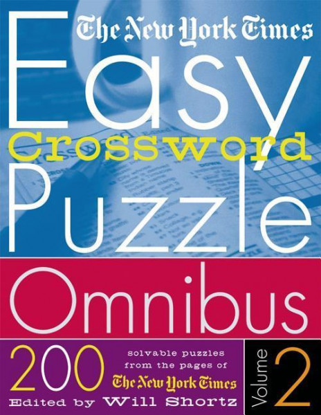 The New York Times Easy Crossword Puzzle Omnibus Volume 2: 200 Solvable Puzzles from the Pages of th