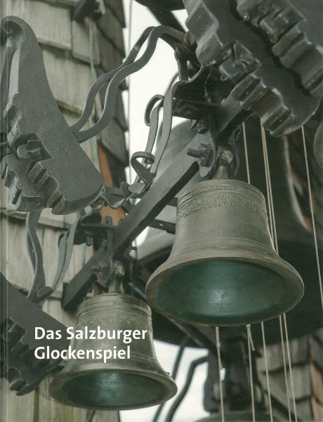 Das Salzburger Glockenspiel (Jahresschrift des Salzburg Museum)