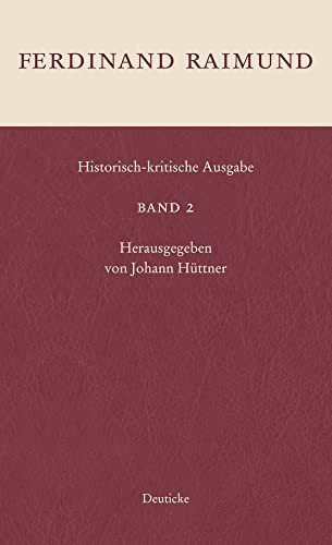 Historisch-kritische Ausgabe Band 2: Das Mädchen aus der Feenwelt oder Der Bauer als Millionär, Die gefesselte Fantasie