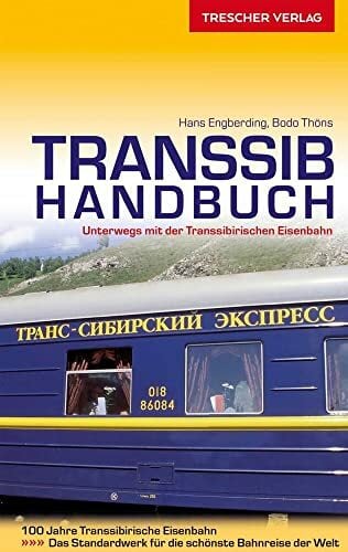 TRESCHER Reiseführer Transsib-Handbuch: Alle Strecken zwischen Moskau, Vladivostok, Ulaanbaatar und Beijing TRESCHER Reiseführer Transsib-Handbuch: Alle Strecken zwischen Moskau, Vladivostok, Ulaanbaatar und Beijing
