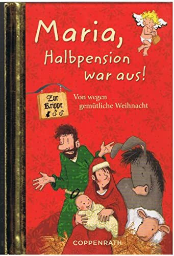 Maria, Halbpension war aus!: Von wegen gemütliche Weihnacht (Geschenkbücher für Erwachsene)