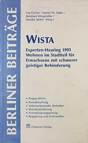 WISTA: Experten-Hearing 1993. Wohnen im Stadtteil für Erwachsene mit schwerer geistiger Behinderung (Berliner Beiträge)