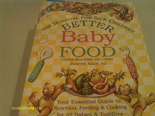 Better Baby Food: Your Essential Guide to Nutrition, Feeding, & Cooking for Your Baby & Toddler