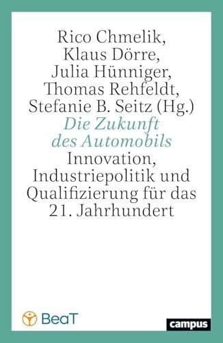 Die Zukunft des Automobils: Innovation, Industriepolitik und Qualifizierung für das 21. Jahrhundert