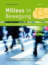 Milieus in Bewegung - Werte, Sinn Religion und Ästhetik in Deutschland