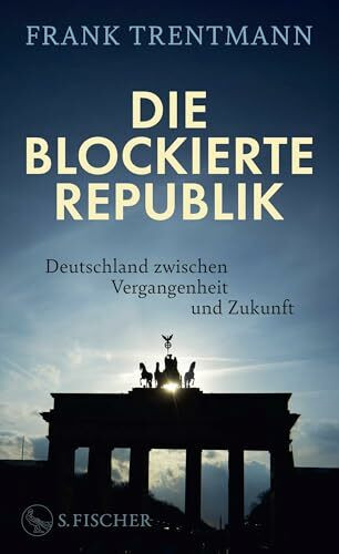 Die blockierte Republik: Deutschland zwischen Vergangenheit und Zukunft