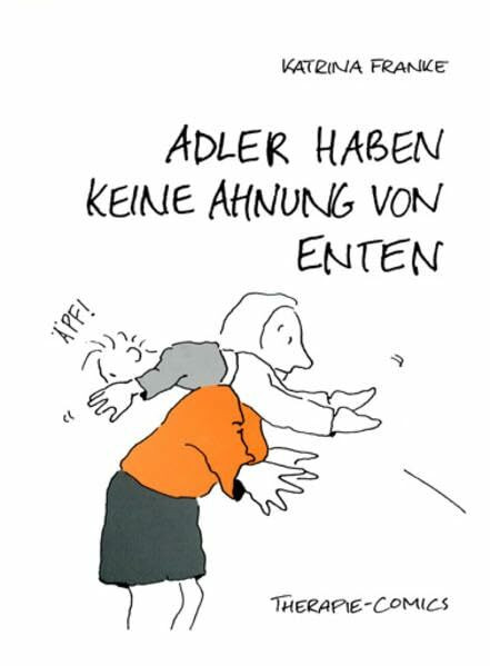 Adler haben keine Ahnung von Enten: Therapie-Comics