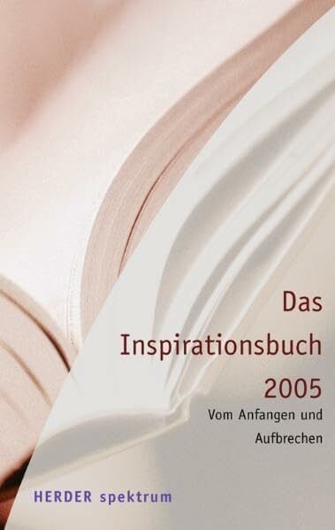 Das Inspirationsbuch 2005: Texte zum Leben (Herder Spektrum)
