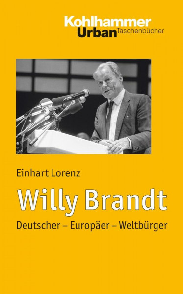Willy Brandt: Deutscher - Europäer - Weltbürger (Urban-Taschenbücher, 641, Band 641)
