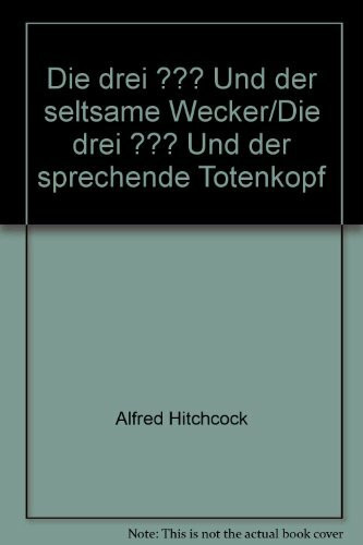 Die drei ??? Und der seltsame Wecker/Die drei ??? Und der sprechende Totenkopf