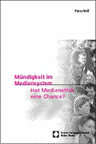 Mündigkeit im Mediensystem. Hat Medienethik eine Chance?