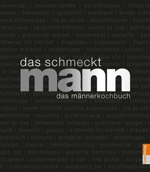 Das schmeckt Mann.: Ein Männerkochbuch