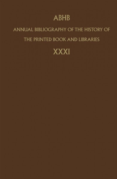 Annual Bibliography of the History of the Printed Book and Libraries. Vol. 31