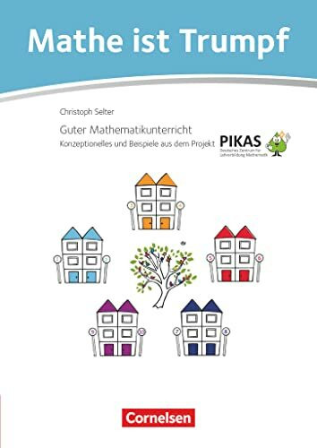 Mathe ist Trumpf - Guter Mathematikunterricht: Materialien zum kompetenzorientierten Mathematikunterricht aus dem Projekt PIKAS - Kommentarband