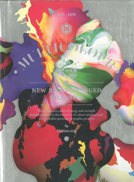 Palette 02: Multicolour: New Rainbow-hued Graphics: New Rainbow-Hued Graphics. Ed. Viction:ary