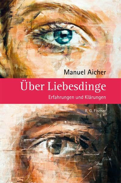 Über Liebesdinge: Erfahrungen und Klärungen