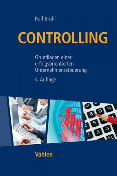 Controlling: Grundlagen einer erfolgsorientierten Unternehmenssteuerung