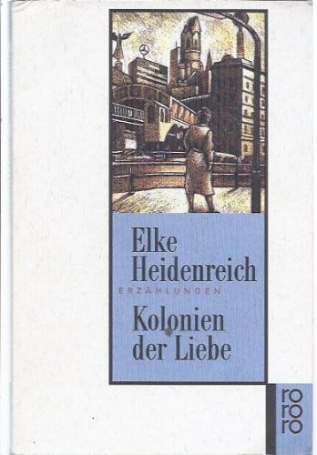 Kolonien der Liebe: Erzählungen (rororo: Rowohlts Rotations Romane)
